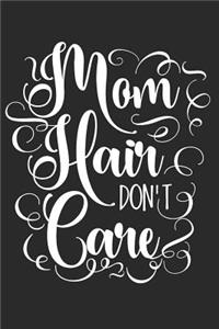 Mom Hair Don't Care