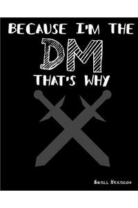 Because I'm the DM That's Why Small Hexagon