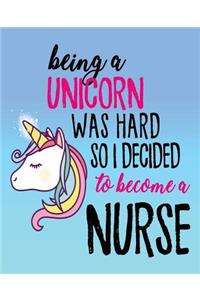 Being A Unicorn Was Hard So I Decided To Become A Nurse