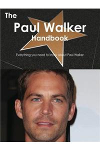 The Paul Walker Handbook - Everything You Need to Know about Paul Walker