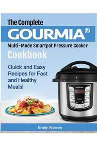 The Complete Gourmia(r) Multi-Mode Smartpot Pressure Cooker Cookbook