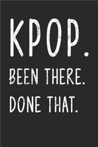K-Pop. Been There. Done That.