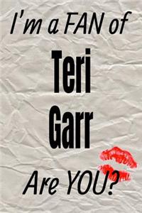 I'm a Fan of Teri Garr Are You? Creative Writing Lined Journal