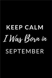 Keep Calm I Was Born in September