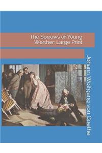 The Sorrows of Young Werther: Large Print