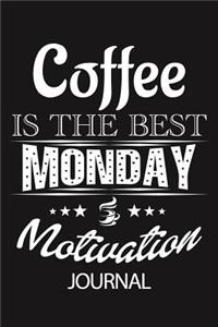 Coffee Is the Best Monday Motivation Journal