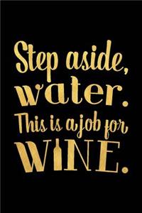 Step Aside, Water. This Is a Job for Wine.