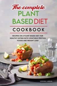 The Complete Plant Based Diet Cookbook