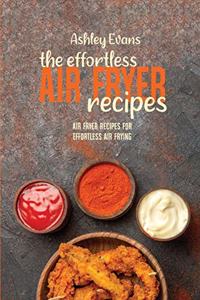 The Effortless Air Fryer Recipes