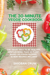 The 30-Minute Veggie Cookbook