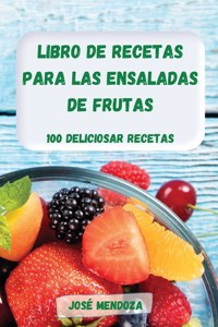 Libro de Recetas Para Las Ensaladas de Frutas