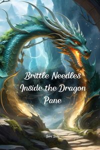 Brittle Needles Inside the Dragon Pane