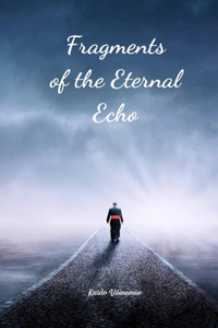 Fragments of the Eternal Echo