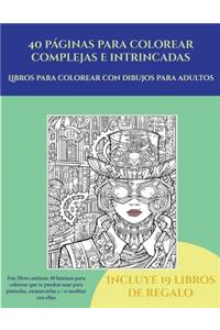 Libros para colorear con dibujos para adultos (40 páginas para colorear complejas e intrincadas)