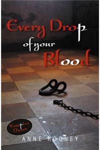 Every Drop of Your Blood