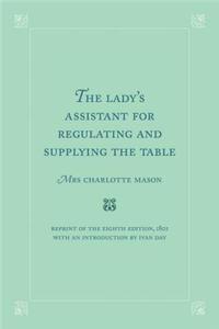 Lady's Assistant for Regulating and Supplying the Table