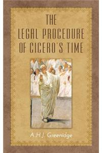 The Legal Procedure of Cicero's Time
