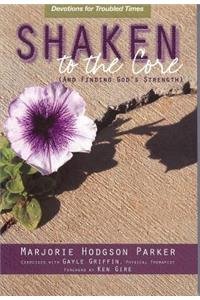 Shaken to the Core & Finding God's Strength
