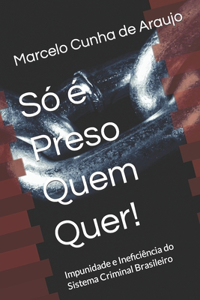 Só é Preso Quem Quer!