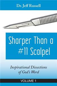 Sharper Than a #11 Scalpel, Volume 1
