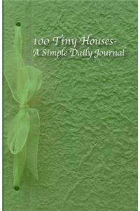 100 Tiny Houses- A Simple Daily Journal