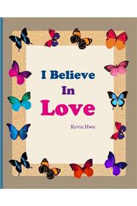 I Believe In Love