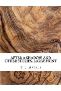 After a Shadow and Other Stories: Large Print