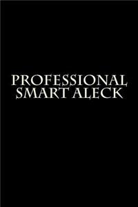 Professional Smart Aleck: Blank Lined Journal