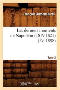 Les Derniers Moments de Napoléon (1819-1821). Tome 2 (Éd.1898)