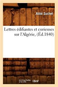 Lettres Édifiantes Et Curieuses Sur l'Algérie, (Éd.1840)