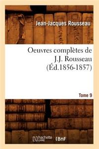 Oeuvres Complètes de J.-J. Rousseau. Tome 9 (Éd.1856-1857)