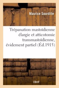 Trépanation Mastoïdienne Élargie Et Atticotomie Transmastoïdienne, Évidement Partiel