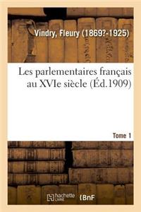 Les Parlementaires Français Au Xvie Siècle. Tome 1