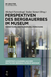 Perspektiven Des Bergbauerbes Im Museum