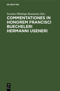 Commentationes in Honorem Francisci Buecheleri Hermanni Useneri