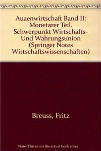 Auaenwirtschaft Band II: Monetarer Teil. Schwerpunkt Wirtschafts- Und Wahrungsunion