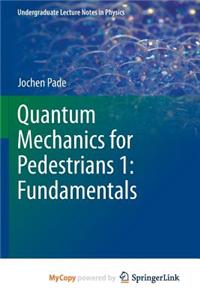 Quantum Mechanics for Pedestrians 1