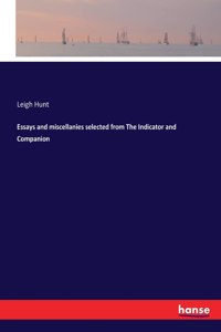 Essays and miscellanies selected from The Indicator and Companion