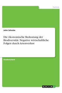 Die ökonomische Bedeutung der Biodiversität. Negative wirtschaftliche Folgen durch Artenverlust