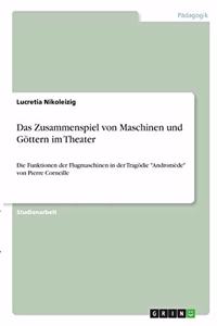 Das Zusammenspiel von Maschinen und Göttern im Theater