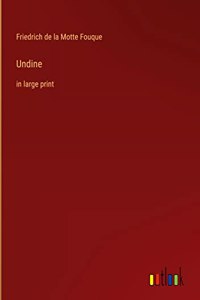 Undine: in large print