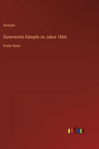 Österreichs Kämpfe im Jahre 1866