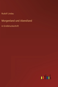 Morgenland und Abendland
