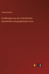 Erzählungen aus der Griechischen Geschichte in biographischer Form