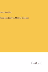 Responsibility in Mental Disease