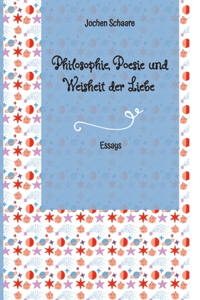 Philosophie, Poesie und Weisheit der Liebe