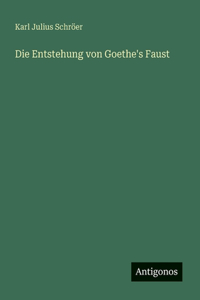 Die Entstehung von Goethe's Faust