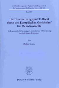 Die Durchsetzung Von Eu-Recht Durch Den Europaischen Gerichtshof Fur Menschenrechte
