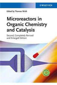 Microreactors in Organic Chemistry and Catalysis