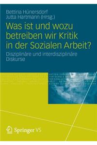Was Ist Und Wozu Betreiben Wir Kritik in Der Sozialen Arbeit?: Disziplinäre Und Interdisziplinäre Diskurse